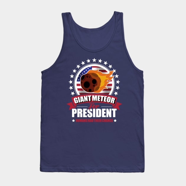 Giant Meteor For President 2020 Tank Top by scribblejuice